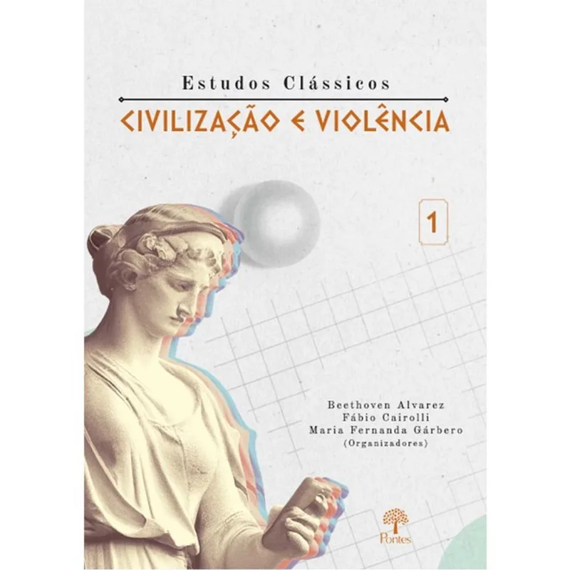 ESTUDOS CLÁSSICOS CIVILIZAÇÃO E VIOLÊNCIA - VOL. 1