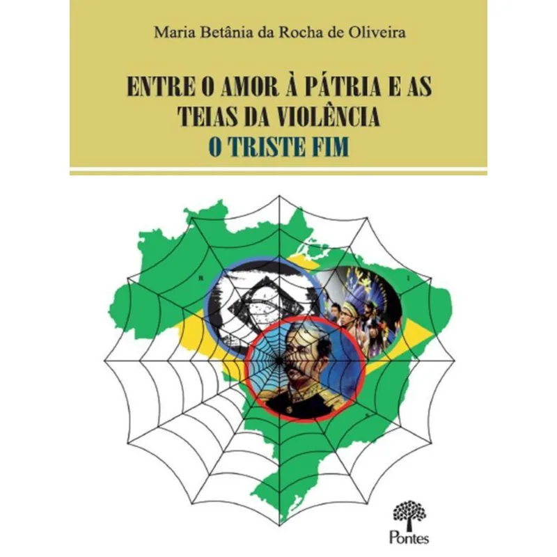 ENTRE O AMOR À PÁTRIA E AS TEIAS DA VIOLÊNCIA O TRISTE FIM