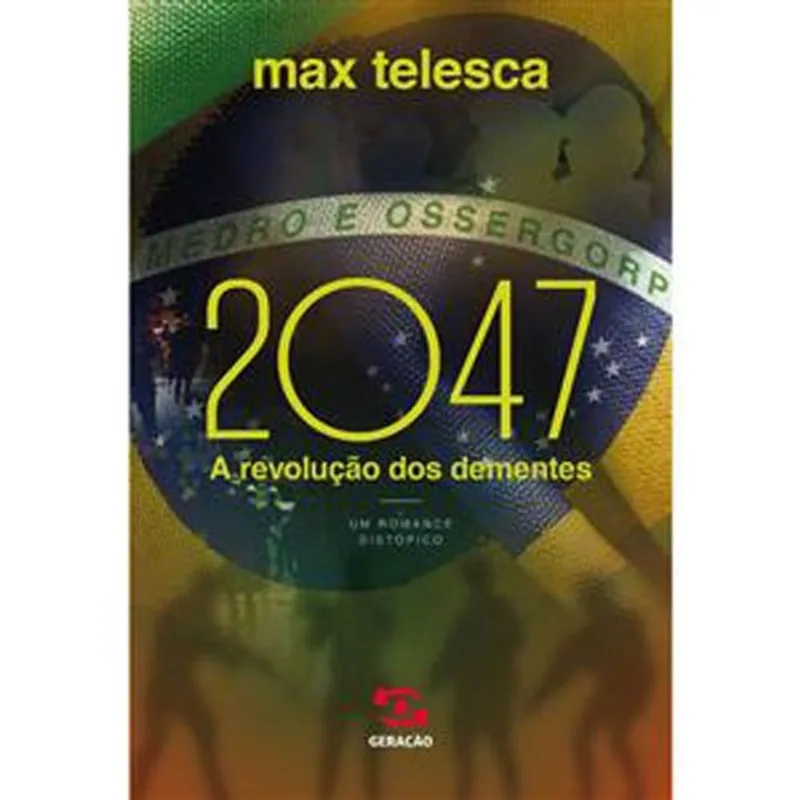 Livro 2047 A Revolução Dos Dementes Geraçao Editorial (MP)