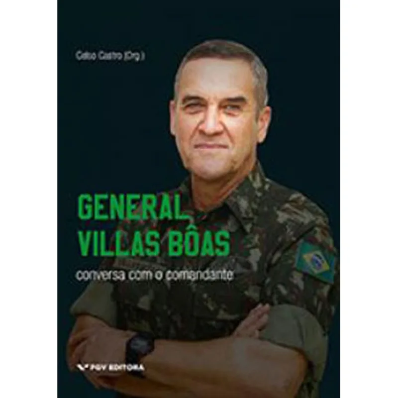 GENERAL VILLAS BÔAS - CONVERSA COM O COMANDANTE