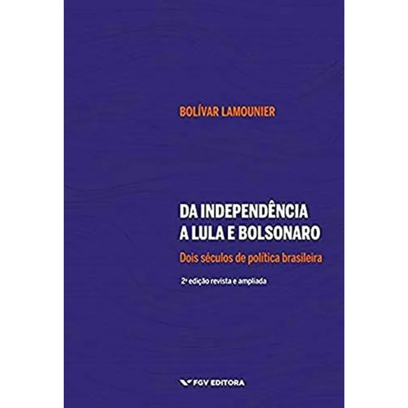 DA INDEPENDÊNCIA A LULA E BOLSONARO