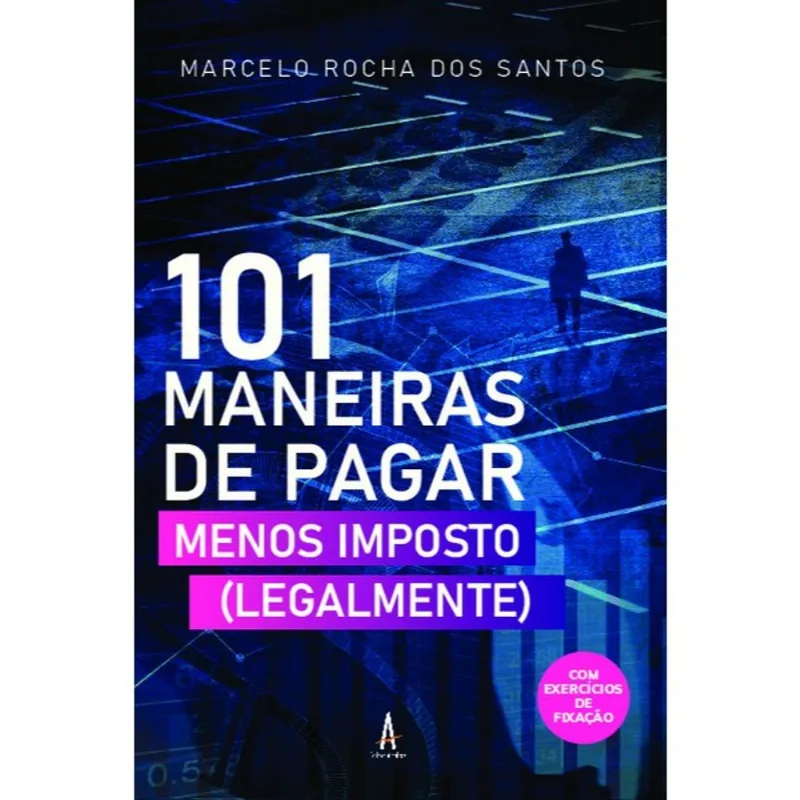101 MANEIRAS DE PAGAR MENOS IMPOSTO (LEGALMENTE)