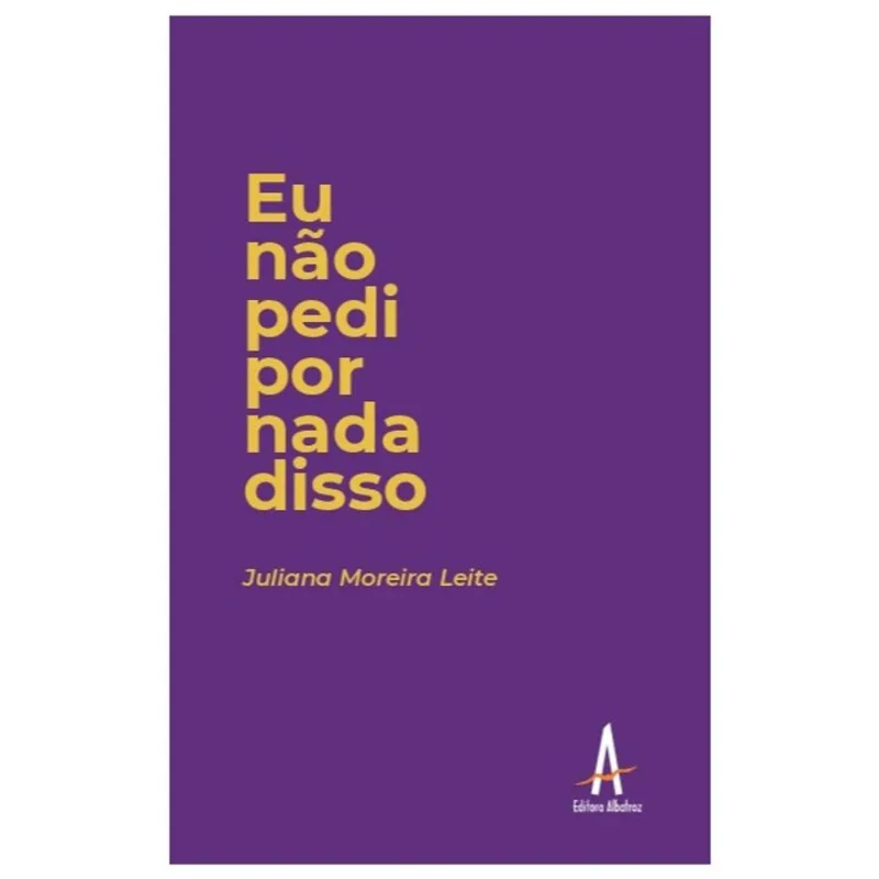 EU NÃO PEDI POR NADA DISSO