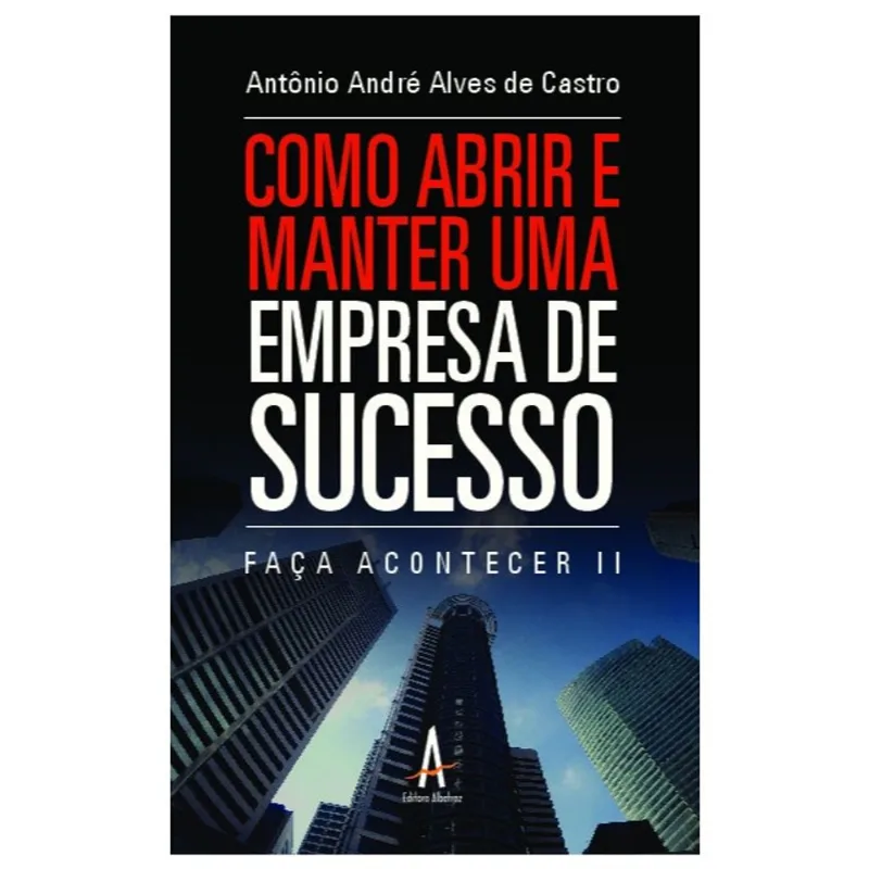 COMO ABRIR E MANTER UMA EMPRESA DE SUCESSO - FAÇA ACONTECER II
