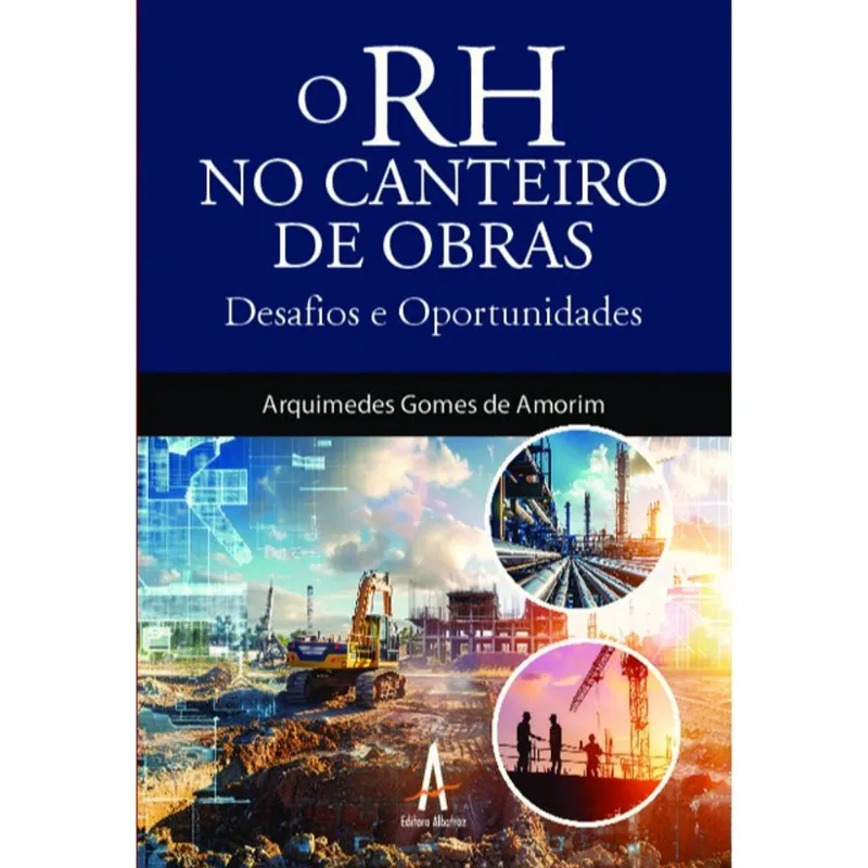 O RH NO CANTEIRO DE OBRAS - DESAFIOS E OPORTUNIDADES