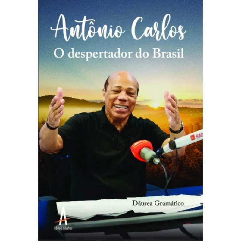 ANTONIO CARLOS O DESPERTADOR DO BRASIL