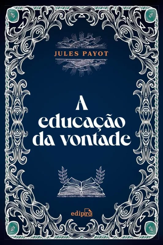 A Educação Da Vontade - Jules Payot - LC - Livros