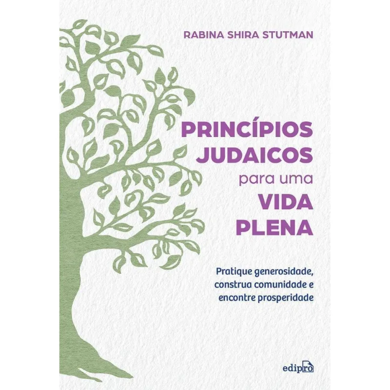 Princípios Judaicos Para Uma Vida Plena: Pratique Generosidade, Construa Comunidade E Encontre Prosp