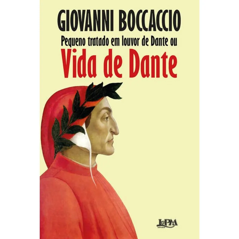 PEQUENO TRATADO EM LOUVOR DE DANTE OU VIDA DE DANTE