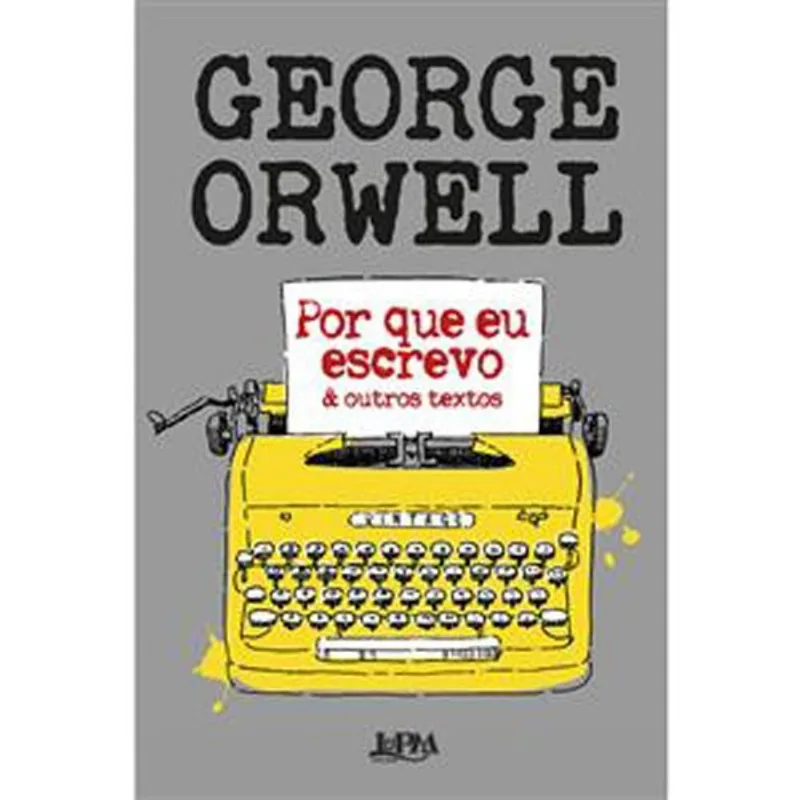 Livro Por Que Eu Escrevo & Outros Textos L&Pm (MP)
