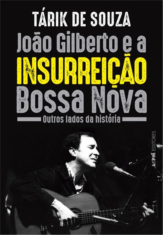 João Gilberto E A Insurreição Bossa Nova - LC