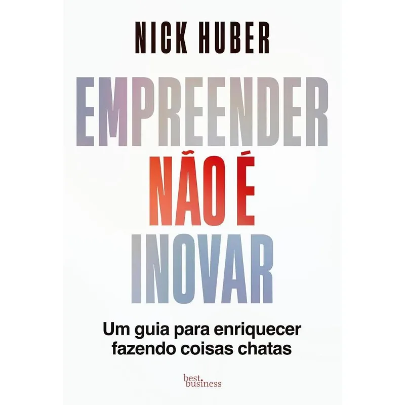 Empreender Não É Inovar - Best Business - Livros