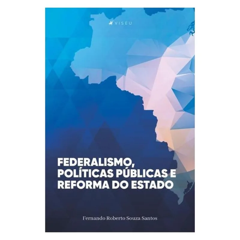 FEDERALISMO, POLÍTICAS PÚBLICAS E REFORMA DO ESTADO