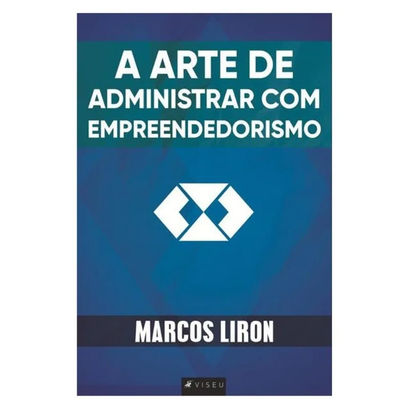 A ARTE DE ADMINISTRAR COM EMPREENDEDORISMO