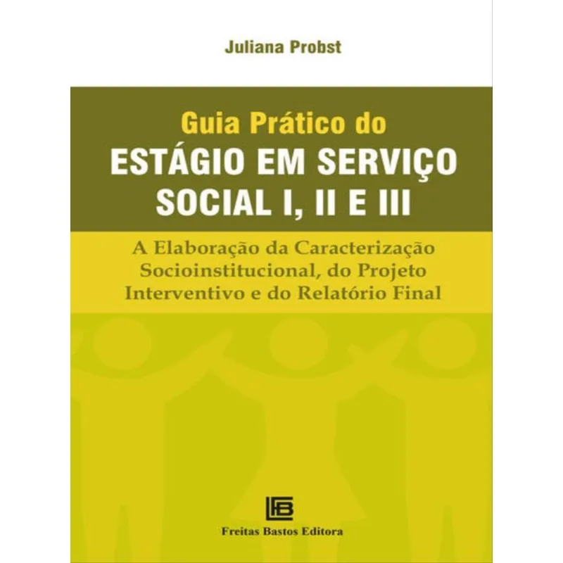 GUIA PRÁTICO DO ESTÁGIO EM SERVIÇO SOCIAL I, II E III