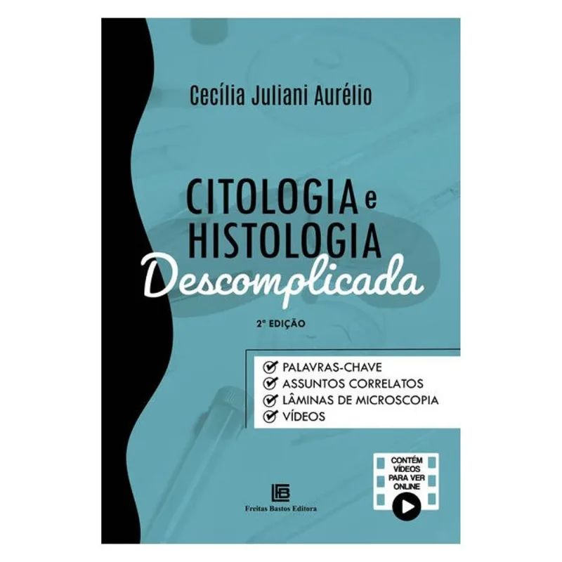 CITOLOGIA E HISTOLOGIA DESCOMPLICADA 2 ED.