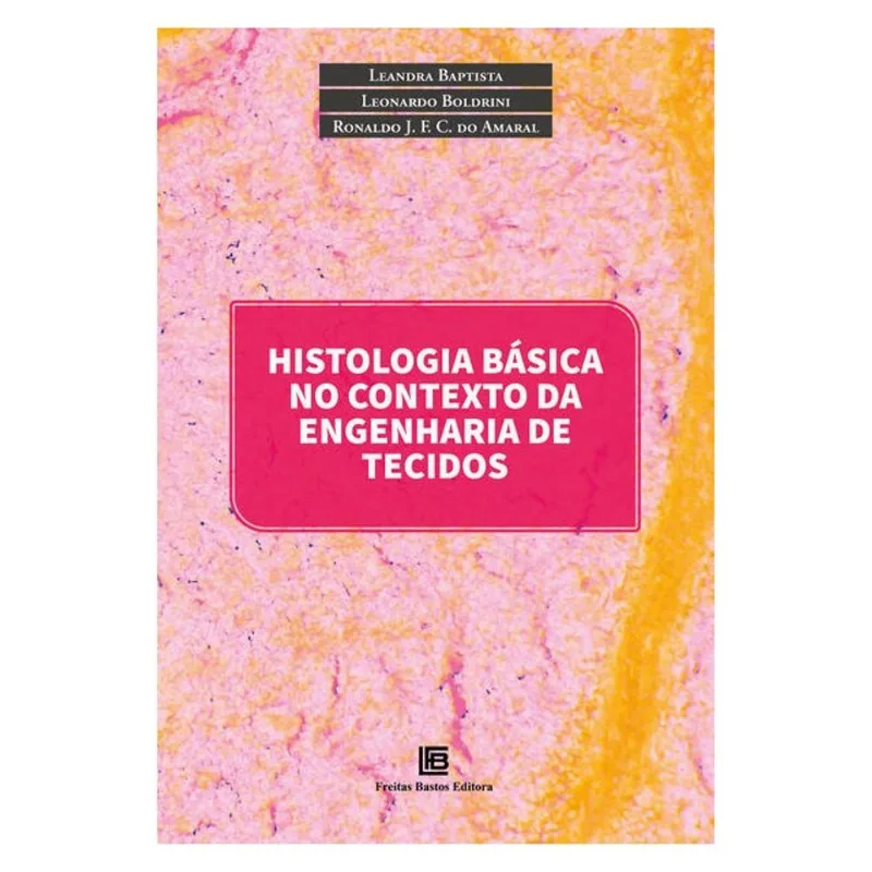 HISTOLOGIA BÁSICA NO CONTEXTO DA ENGENHARIA DE TECIDOS