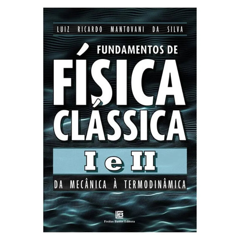 FUNDAMENTOS DE FÍSICA CLÁSSICA I E II
