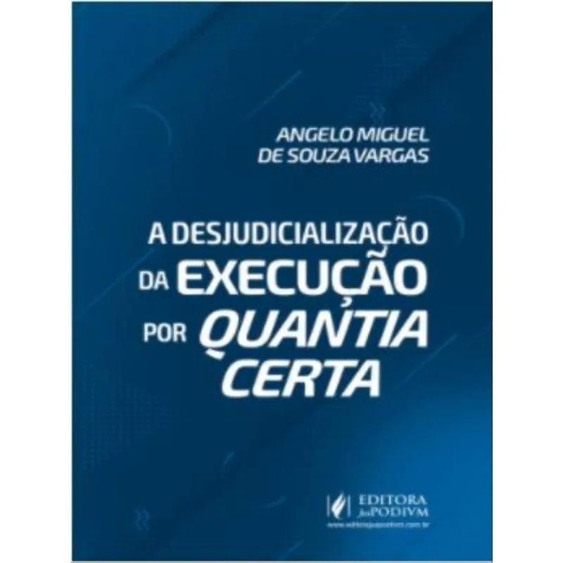 A DESJUDICIALIZAÇÃO DA EXECUÇÃO POR QUANTIA CERTA - 2022