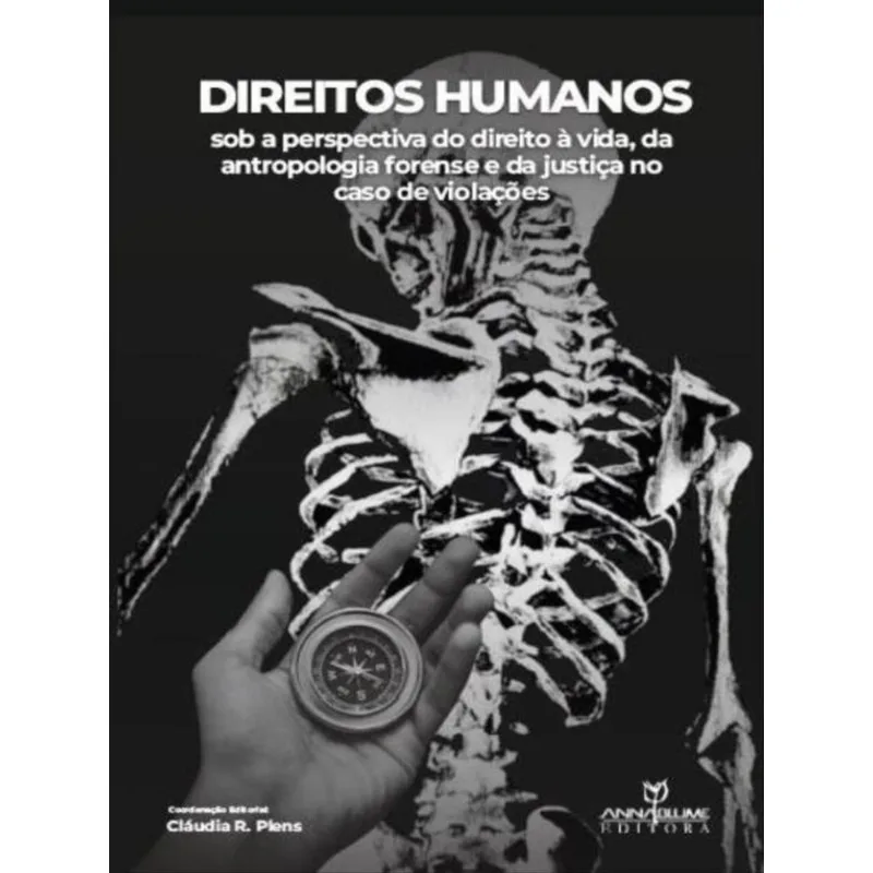 DIREITOS HUMANOS SOB A PERSPECTIVA DO DIREITO À VIDA, DA ANTROPOLOGIA FORENSE E DA JUSTIÇA NO CASO D