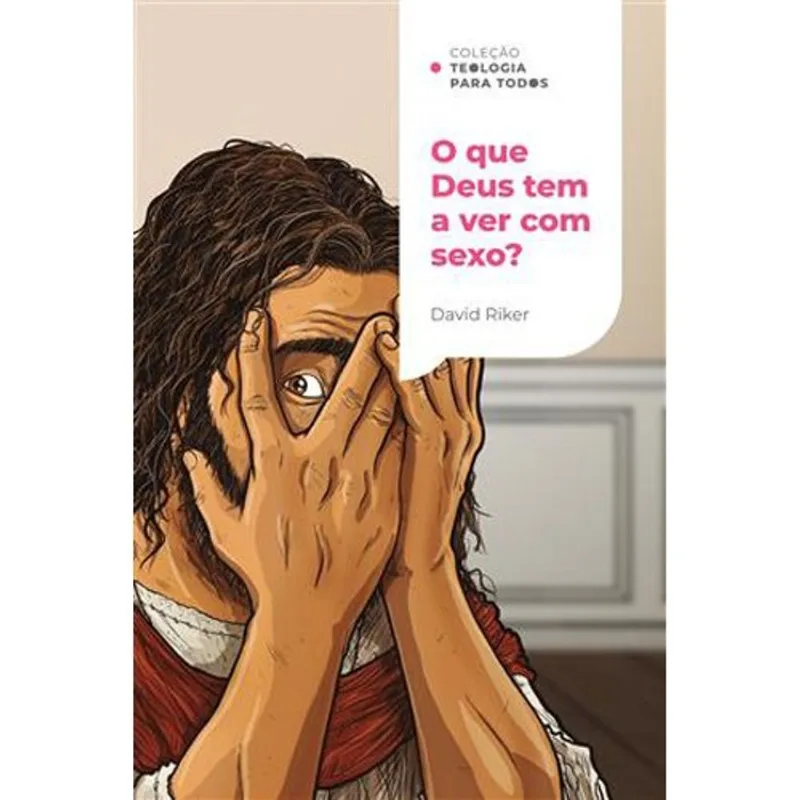 Livro O Que Deus Tem A Ver Com Sexo? Coleção Teologia Para Todos Thomas Nelson Brasil (MP) - thomas nelson brasil - Livros