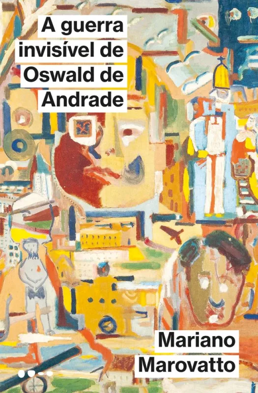 A Guerra Invisível De Oswald De Andrade - LC