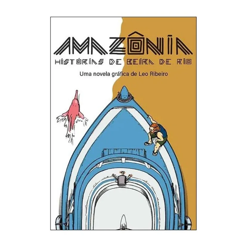 AMAZÔNIA - HISTÓRIAS DE BEIRA DE RIO