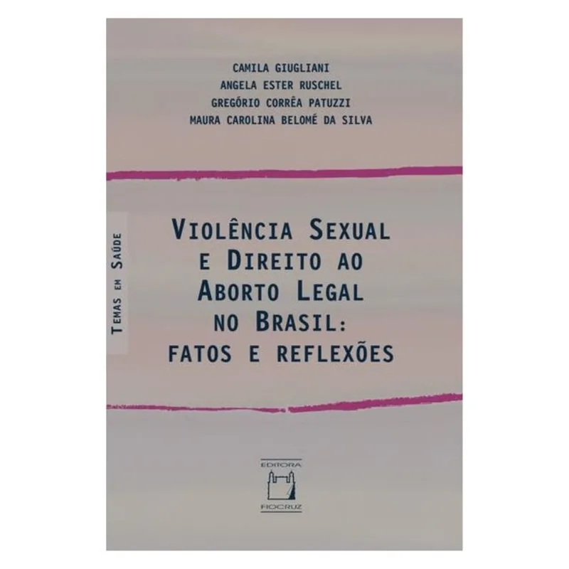 VIOLÊNCIA SEXUAL E DIREITO AO ABORTO ILEGAL NO BRASIL
