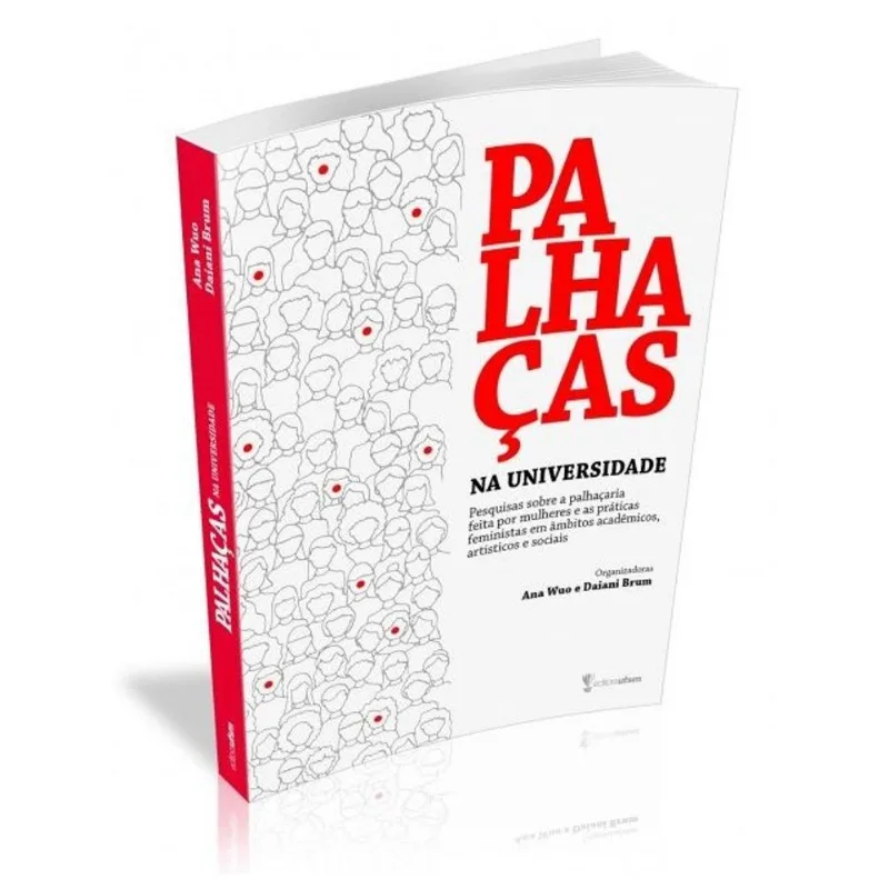 PALHAÇAS NA UNIVERSIDADE - PESQUISAS SOBRE A PALHAÇARIA FEITA POR MULHERES