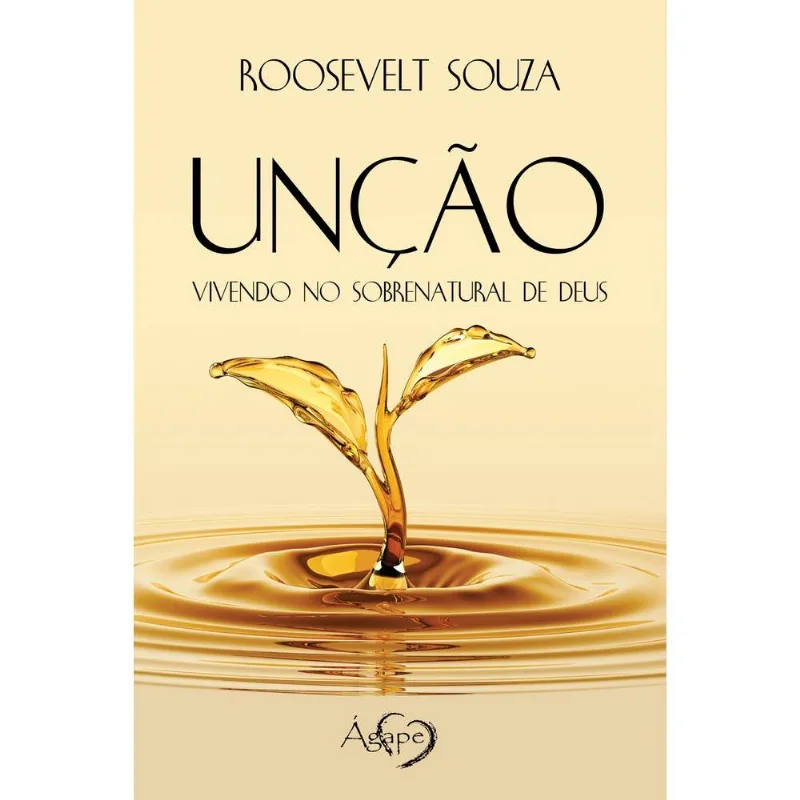 Unção - Vivendo No Sobrenatural De Deus