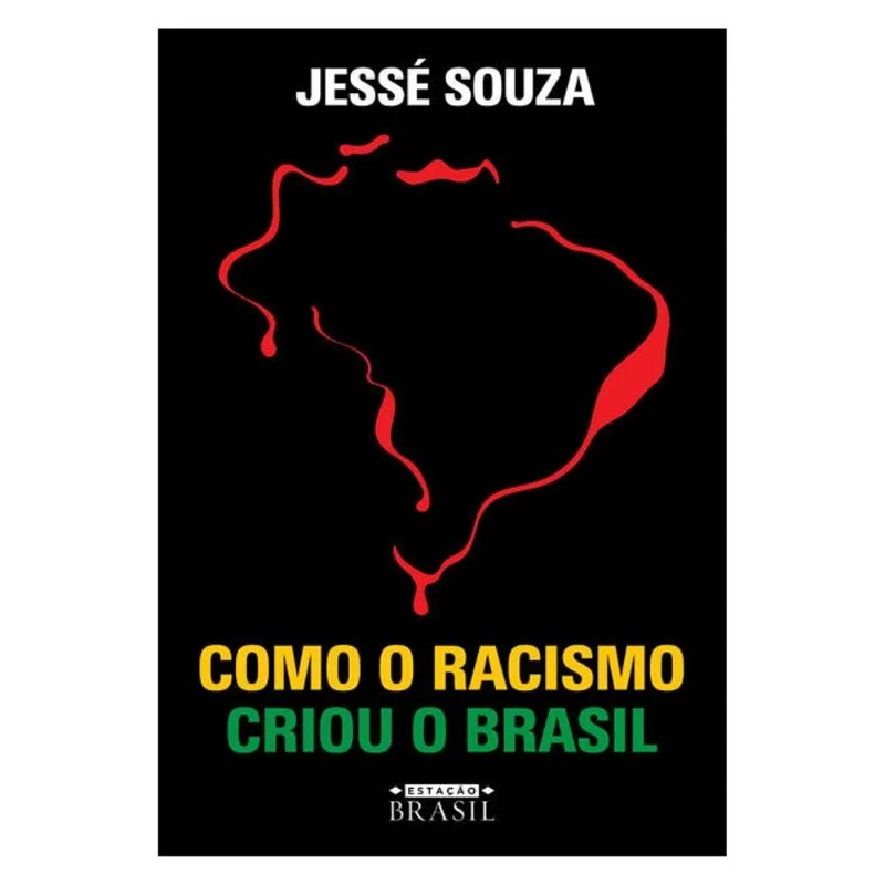 COMO O RACISMO CRIOU O BRASIL