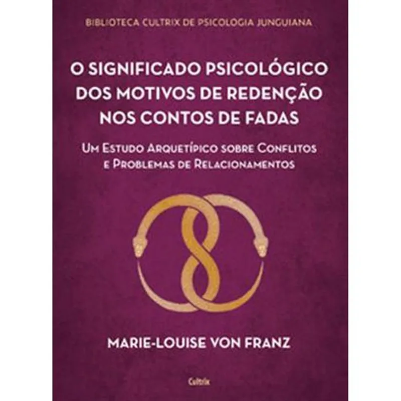 Livro O Significado Psicológico Dos Motivos De Redenção Dos Contos De Fa Das Cultrix (MP)