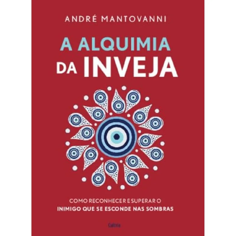 A Alquimia Da Inveja - Cultrix
