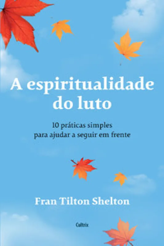 A espiritualidade do luto - Cultrix