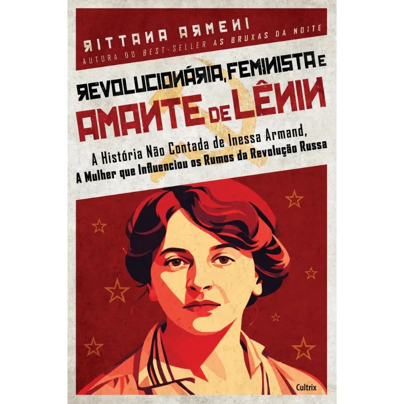 Revolucionária, Feminista E Amante De Lênin - Cultrix