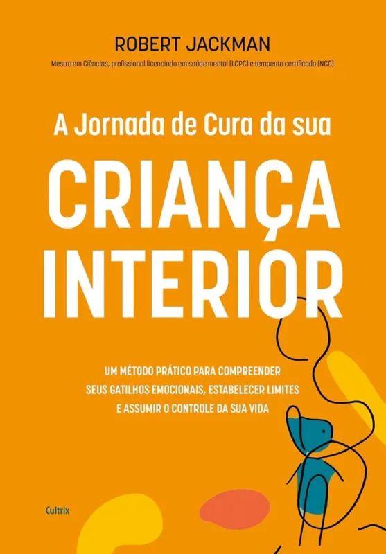 A Jornada Da Cura Da Sua Criança Interior - LC - Livros