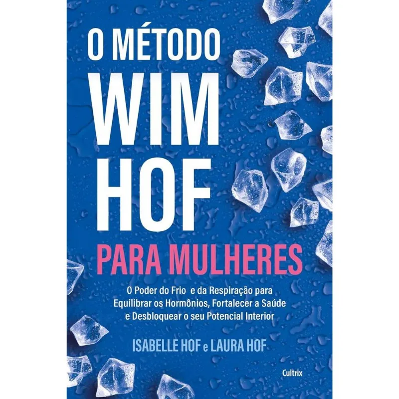 O Método Wim Hof Para Mulheres - Cultrix
