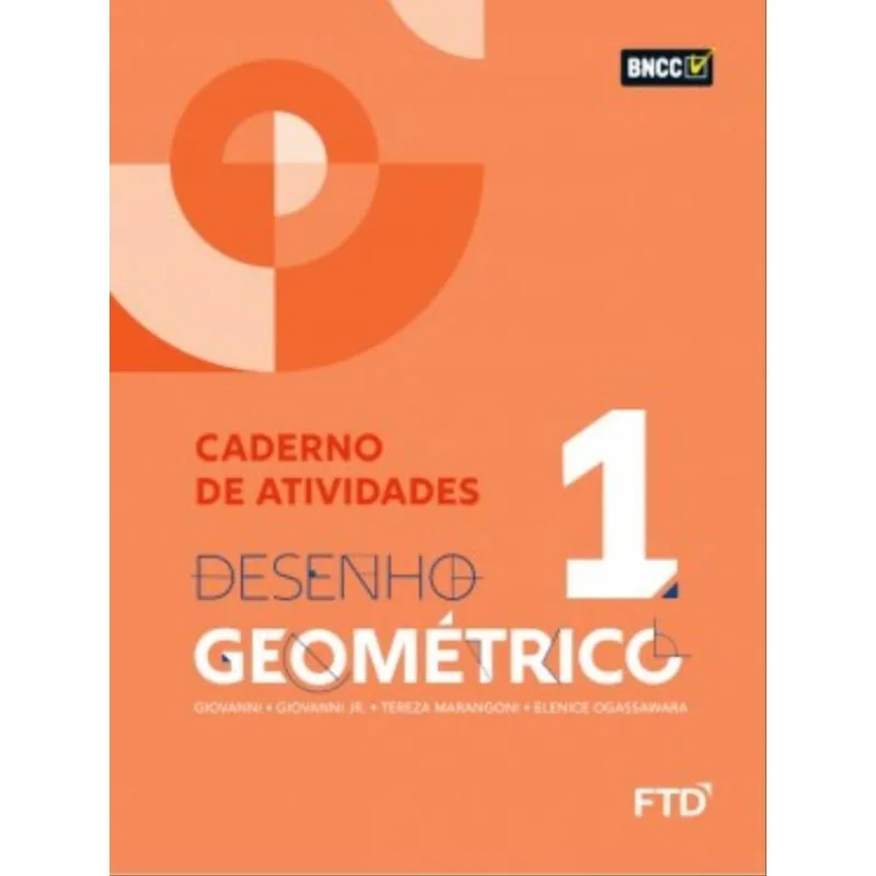 DESENHO GEOMETRICO - VOL 1 - CADERNO DE ATIVIDADES - VOL. 1
