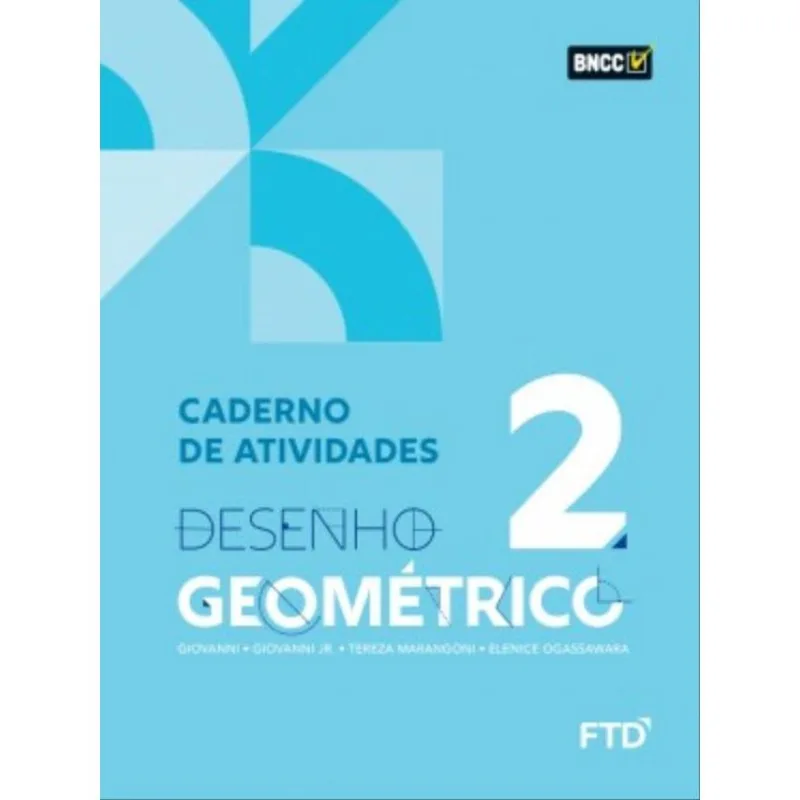 DESENHO GEOMETRICO - VOL 2 - CADERNO DE ATIVIDADES - VOL. 2