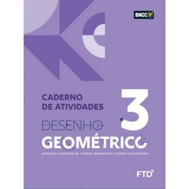 DESENHO GEOMETRICO - VOL 3 - CADERNO DE ATIVIDADES - VOL. 3