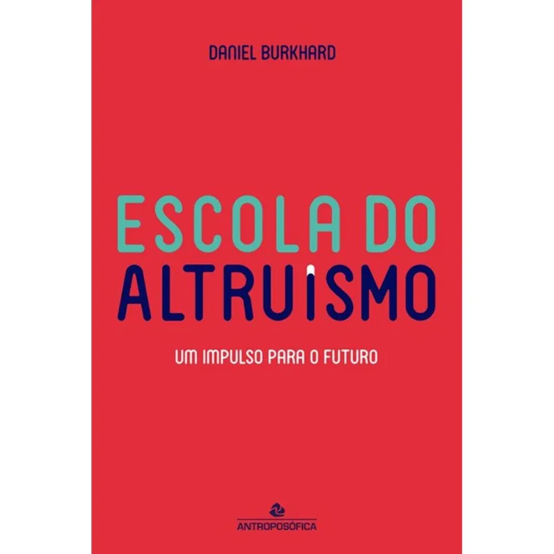 ESCOLA DO ALTRUÍSMO - UM IMPULSO PARA O FUTURO