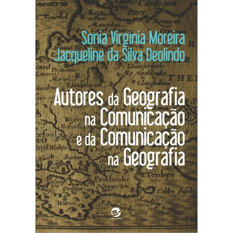AUTORES DA GEOGRAFIA NA COMUNICAÇÃO E DA COMUNICAÇÃO NA GEOGRAFIA