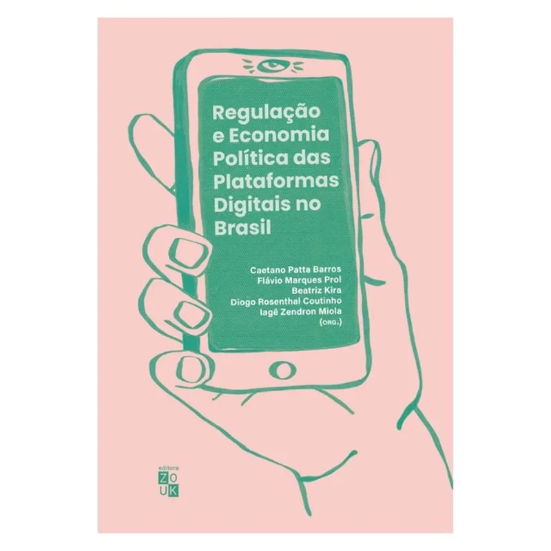 REGULAÇÃO E ECONOMIA POLÍTICA DAS PLATAFORMAS DIGITAIS NO BRASIL