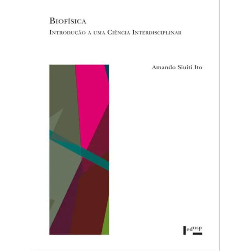 BIOFÍSICA - INTRODUÇÃO A UMA CIÊNCIA INTERDISCIPLINAR