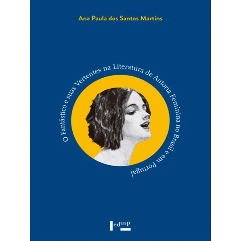 O FANTÁSTICO E SUAS VERTENTES NA LITERATURA DE AUTORIA FEMININA NO BRASIL E EM PORTUGAL
