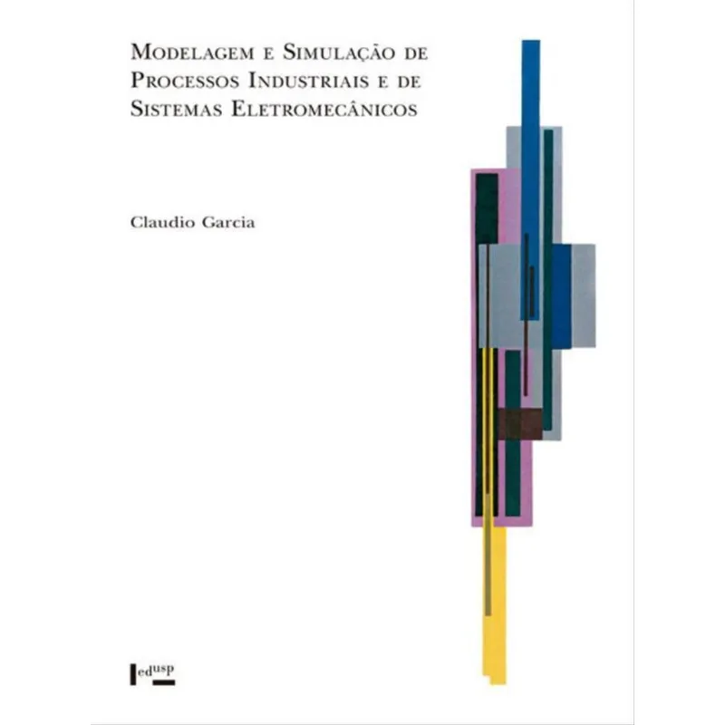 MODELAGEM E SIMULAÇÃO DE PROCESSOS INDUSTRIAIS E DE SISTEMAS ELETROMECÂNICOS