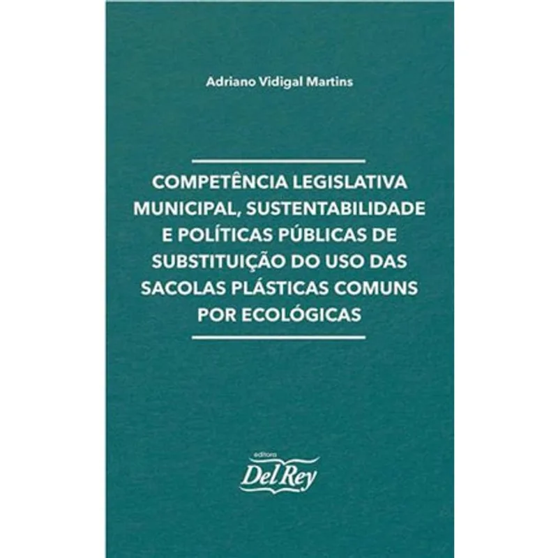 COMPETÊNCIA LEGISLATIVA MUNICIPAL, SUSTENTABILIDADE E POLÍTICAS PÚBLICAS DE SUBSTITUIÇÃO DO USO DAS