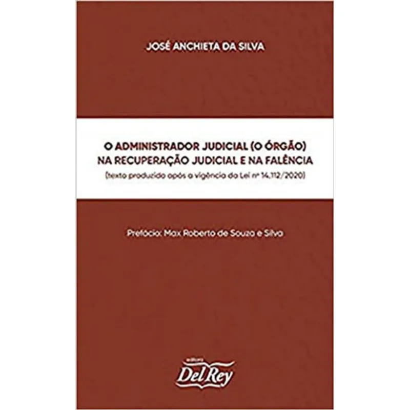 O ADMINISTRADOR JUDICIAL (O ÓRGÃO) NA RECUPERAÇÃO JUDICIAL E NA FALÊNCIA