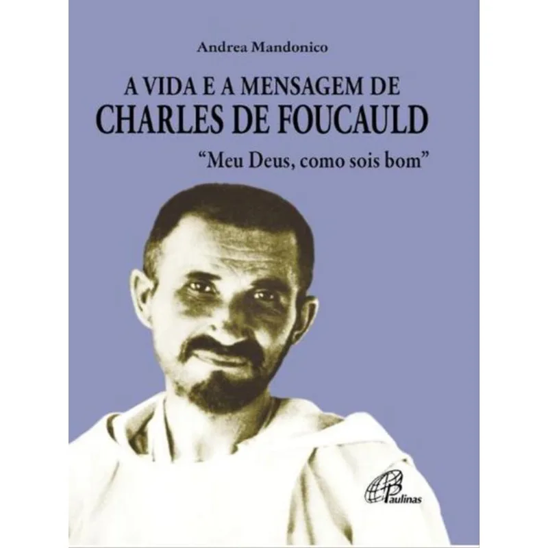 A VIDA E A MENSAGEM DE CHARLES DE FOUCAULD