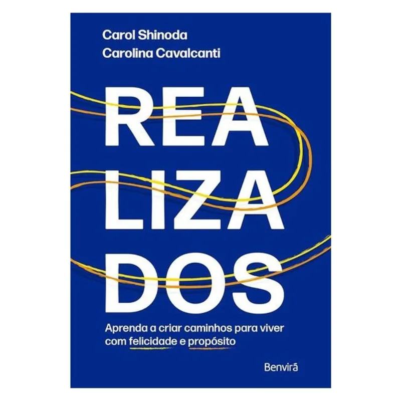 REALIZADOS - APRENDA A CRIAR CAMINHOS PARA VIVER COM FELICIDADE E PROPÓSITO